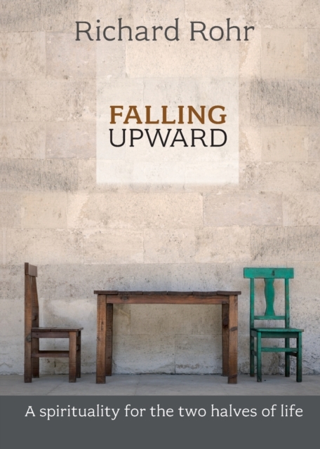 Falling Upward : A Spirituality For The Two Halves Of Life, Paperback / softback Book