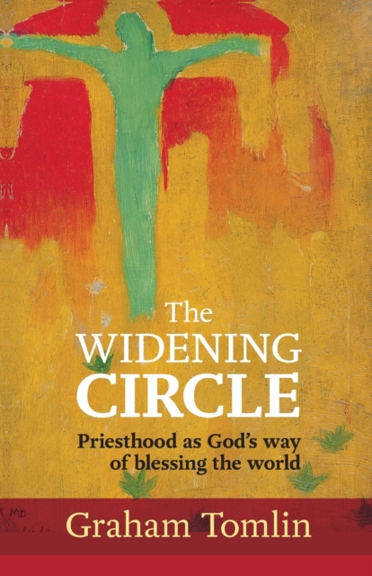 The Widening Circle : Priesthood As God's Way Of Blessing The World, Paperback / softback Book