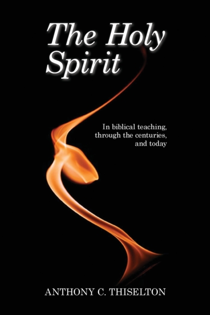 The Holy Spirit : In Biblical Teaching, Through The Centuries And Today, Paperback / softback Book