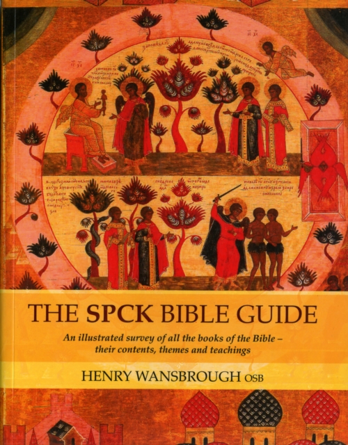 The SPCK Bible Guide : An Illustrated Survey Of All The Books Of The Bible - Their Contents, Themes And Teachings, Paperback / softback Book