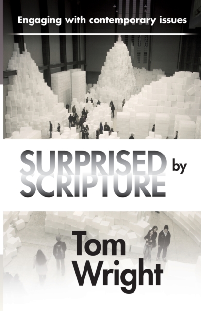 Surprised by Scripture : Engaging With Contemporary Issues, Paperback / softback Book