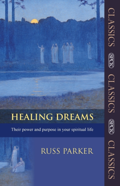 Healing Dreams : Their Power And Purpose In Your Spiritual Life, Paperback / softback Book