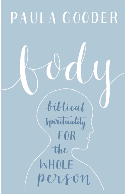 Body : Biblical Spirituality For The Whole Person, Paperback / softback Book