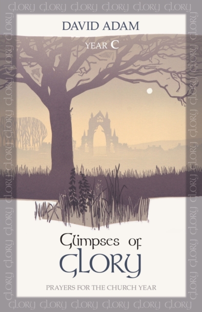 Glimpses of Glory : Prayers For The Church Year: Year C, Paperback / softback Book