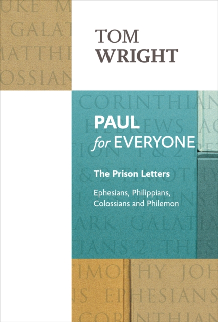 Paul for Everyone: The Prison Letters : Ephesians, Philippians, Colossians and Philemon, Paperback / softback Book