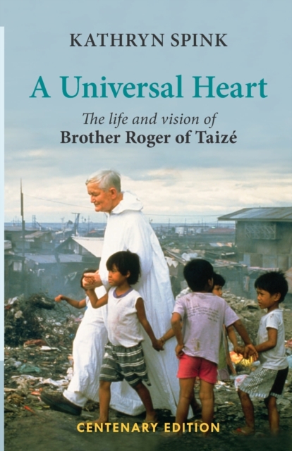 A Universal Heart : The Life and Vision of Brother Roger of Taize, Paperback / softback Book