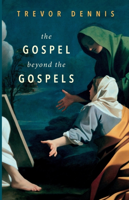 The Gospel Beyond the Gospels, Paperback / softback Book