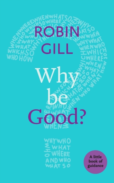 Why be Good? : A Little Book Of Guidance, Paperback / softback Book