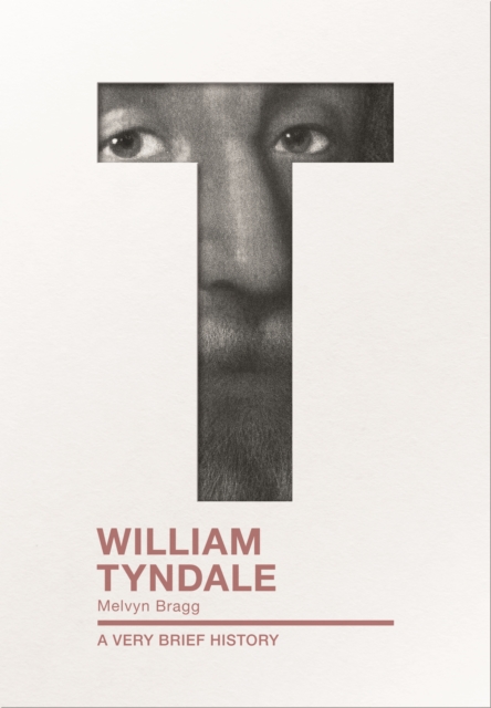 William Tyndale : A Very Brief History, Paperback / softback Book