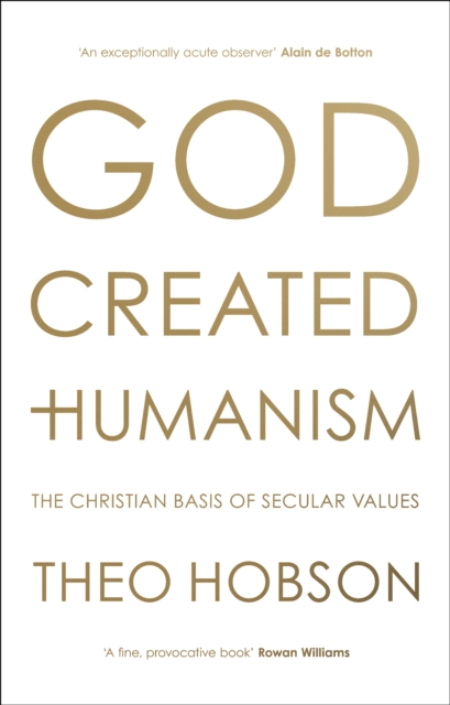 God Created Humanism : The Christian Basis Of Secular Values, Hardback Book