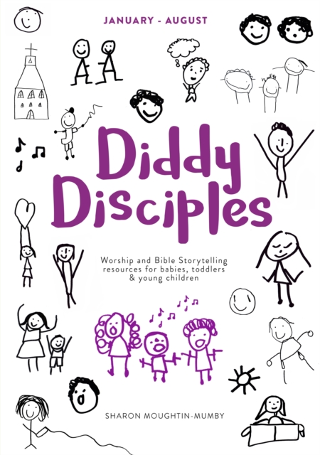 Diddy Disciples 2: January to August : Worship And Storytelling Resources For Babies, Toddlers And Young Children, Paperback / softback Book