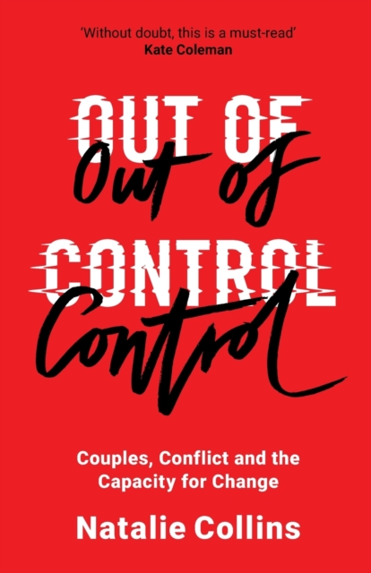 Out of Control : Couples, Conflict and the Capacity for Change, Paperback / softback Book