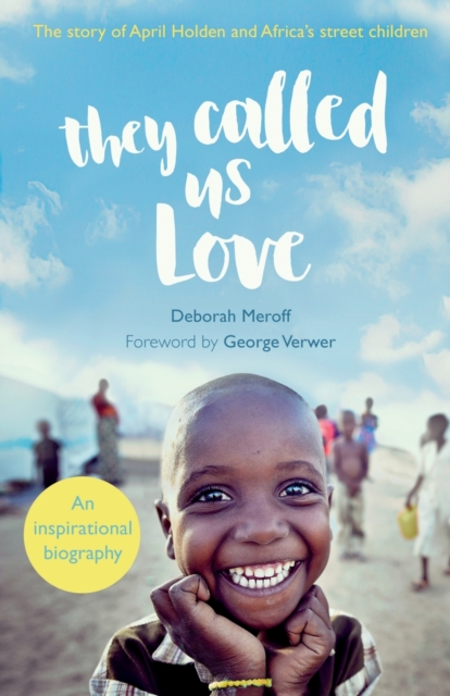 They Called Us Love : The Story of April Holden and Africa's Street Children, Paperback / softback Book
