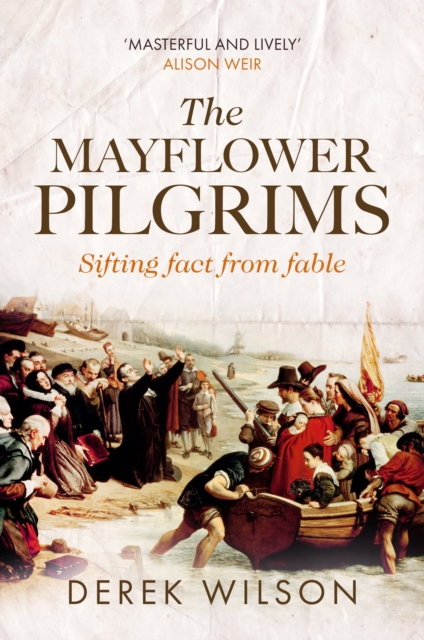 The Mayflower Pilgrims : Sifting Fact from Fable, Hardback Book