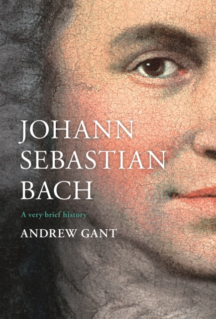 Johann Sebastian Bach : A Very Brief History, Hardback Book