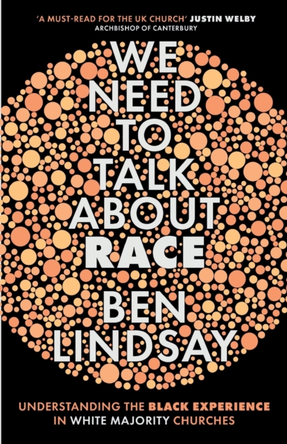 We Need To Talk About Race : Understanding the Black Experience in White Majority Churches, Paperback / softback Book