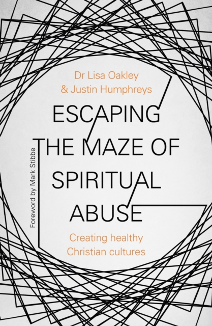 Escaping the Maze of Spiritual Abuse : Creating Healthy Christian Cultures, EPUB eBook