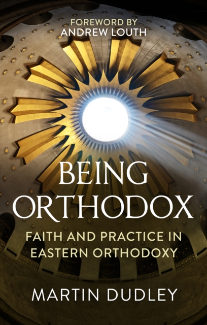 Being Orthodox : Faith and Practice in Eastern Orthodoxy, EPUB eBook
