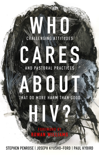 Who Cares About HIV? : Challenging Attitudes and Pastoral Practices that Do More Harm than Good, EPUB eBook