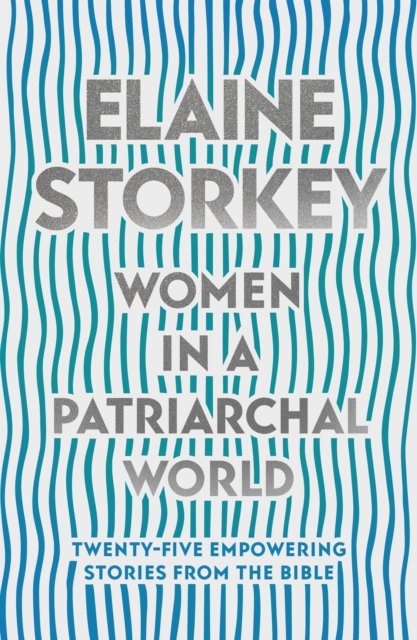 Women in a Patriarchal World : Twenty-five Empowering Stories from the ...