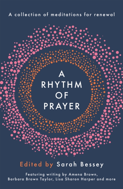 A Rhythm of Prayer : A Collection of Meditations for Renewal, Hardback Book