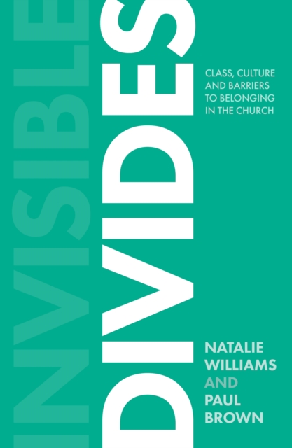 Invisible Divides : Class, culture and barriers to belonging in the Church, Paperback / softback Book