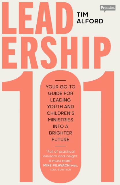 Leadership 101 : Your Go-to Guide for Leading Youth and Children’s Ministries into a Brighter  Future, Paperback / softback Book