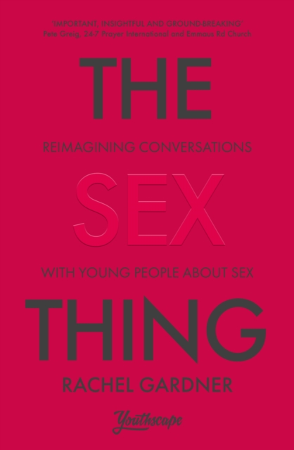 The Sex Thing : Reimagining conversations with young people about sex, Paperback / softback Book