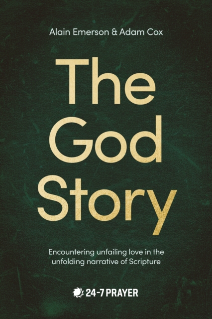 The God Story : Encountering Unfailing Love in the Unfolding Narrative of Scripture, Paperback / softback Book