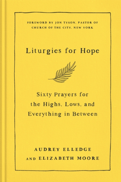 Liturgies for Hope : Sixty Prayers for the Highs, the Lows, and Everything in Between, EPUB eBook