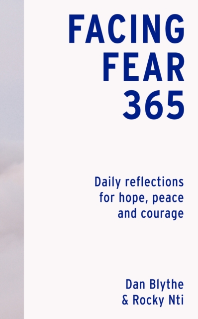 Facing Fear 365 : Daily reflections for hope, peace and courage, Hardback Book