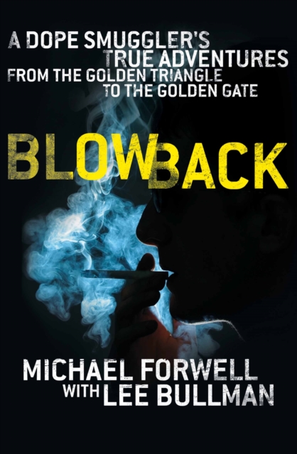 Blowback : The Adventures of a Millionaire Dope Smuggler, EPUB eBook