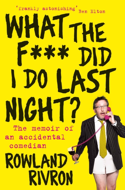 What the F*** Did I Do Last Night? : The memoir of an accidental comedian, EPUB eBook
