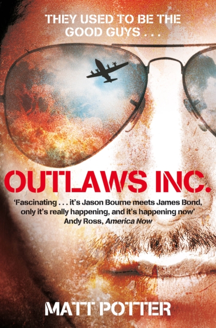 Outlaws Inc. : Flying With the World's Most Dangerous Smugglers, EPUB eBook