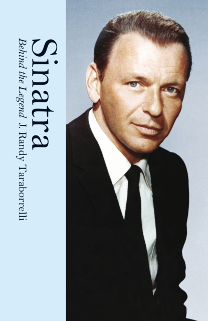Sinatra : Behind the Legend, Hardback Book