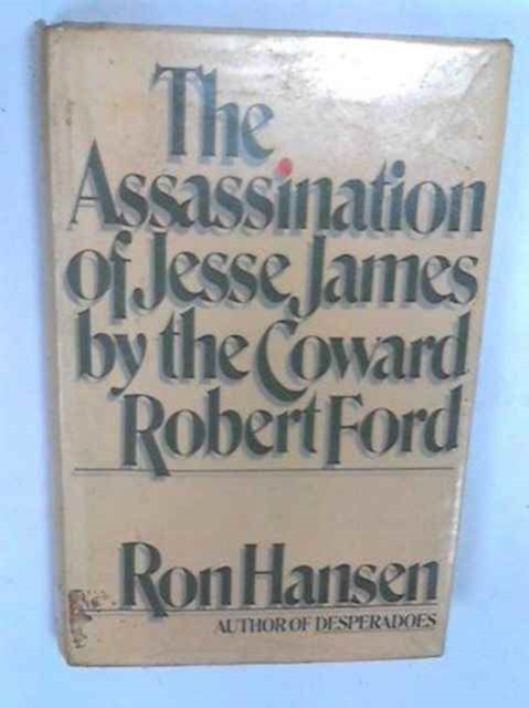 Assassination of Jesse James by the Coward Robert Ford, Hardback Book