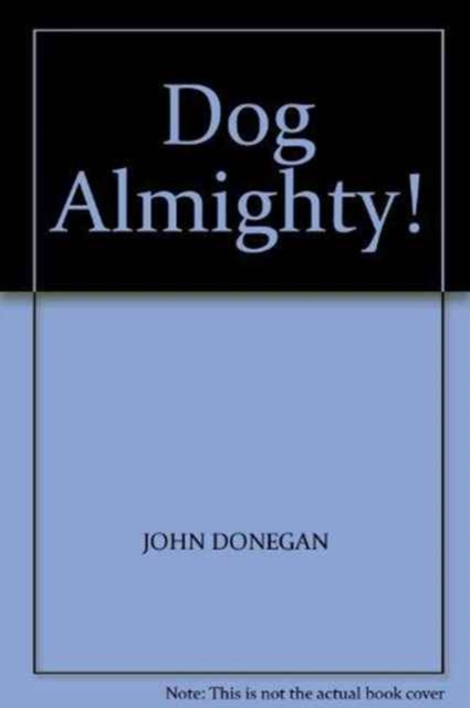 Dog Almighty!, Hardback Book