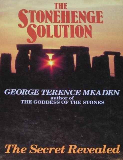 The Stonehenge Solution : The Secret Revealed, Hardback Book