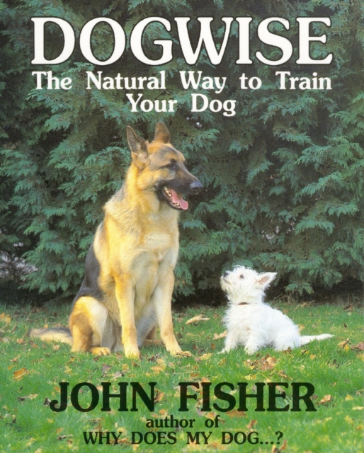 Dogwise : The Natural Way to Train Your Dog, Paperback / softback Book