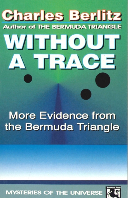 Without a Trace : More Evidence from the Bermuda Triangle, Paperback / softback Book