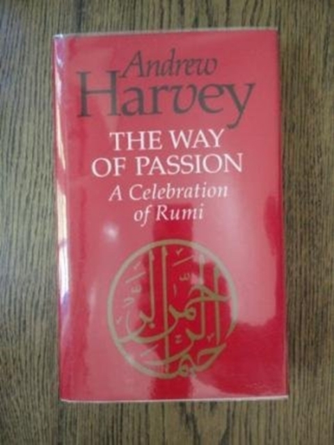 The Way of Passion : A Celebration of Rumi, Hardback Book