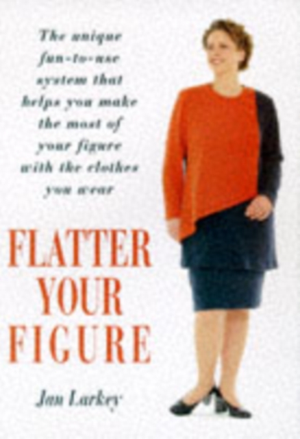 Flatter Your Figure : Your Step-by-step Guide to a Style Make-over, Paperback / softback Book
