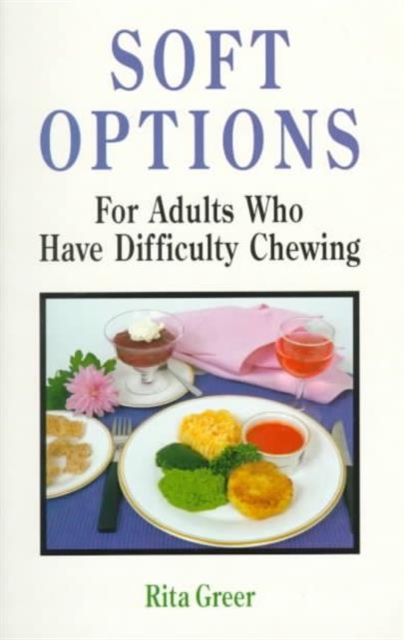 Soft Options : For Adults Who Have Difficulty Chewing, Paperback Book