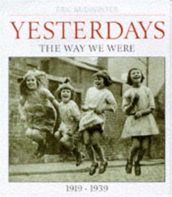 Yesterdays: v. 1 : Yesterdays Way We Were, 1919-39, Hardback Book