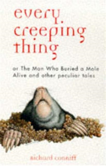 Every Creeping Thing : True Tales of Mildly Repulsive Wildlife, Paperback / softback Book