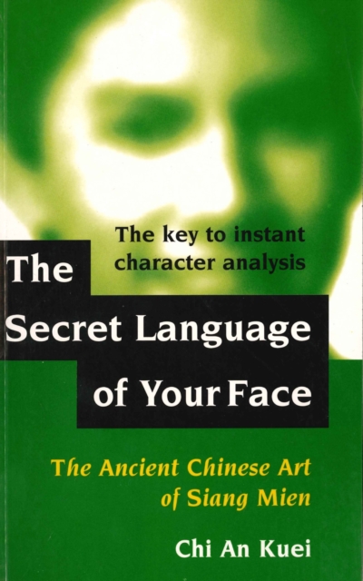 The Secret Language of Your Face : Ancient Chinese Art of Siang Mien, Paperback / softback Book