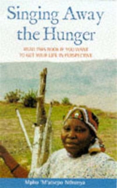 Singing Away the Hunger : Stories of a Life in Lesotho, Paperback / softback Book