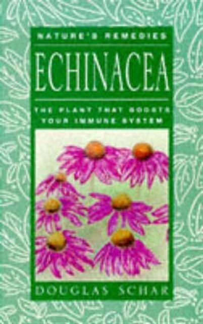 Echinacea : The Plant that Boosts Your Immune System, Paperback / softback Book