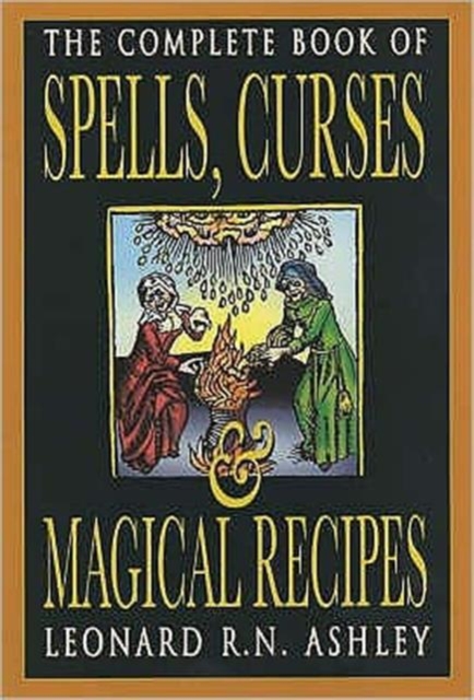 Complete Book of Spells, Curses and Magical Recipes, Paperback / softback Book
