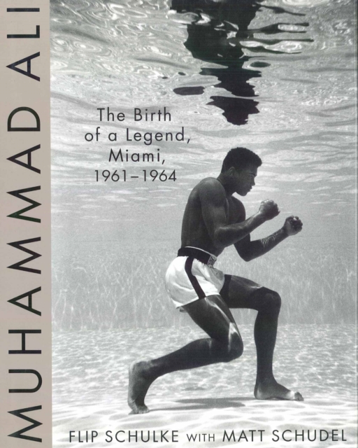 Muhammad Ali : The Birth of a Legend, Miami, 1961-1964, Hardback Book
